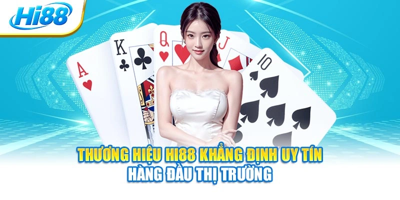 Thương hiệu Hi88 khẳng định uy tín hàng đầu thị trường